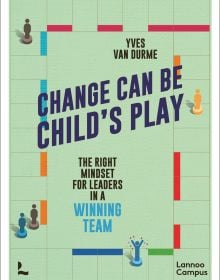 Book cover of Change Can Be Child's Play, The right mindset for leaders in a winning team, with a board game featuring pieces of people. Published by Lannoo Publishers.