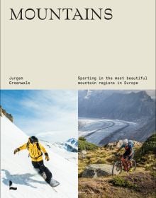 Snowboarder on snowy peak, biker riding over rough terrain, on cover of 'Mountains, Sporting in the most beautiful mountain regions in Europe', by Lannoo Publishers.