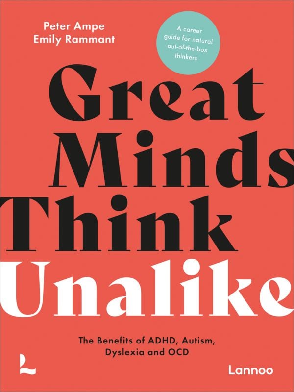 Book cover of 'Great Minds Think Unalike, The Benefits of ADHD, Autism, Dyslexia and OCD'. Published by Lannoo Publishers.