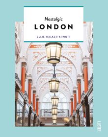 Interior of Victorian building, The Royal Arcade with ceiling lanterns, on pale blue cover of 'Nostalgic London', by Luster Publishing.