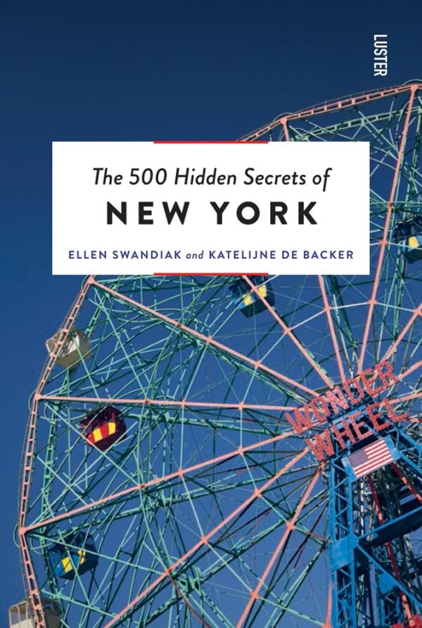 Book cover of The 500 Hidden Secrets of New York, with a Ferris wheel at Deno's Wonder Wheel Amusement park. Published by Luster Publishing.