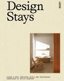 Book cover of Pauline Egge's Design Stays: Europe's Most Inspiring Hotels and Guesthouses, Handpicked by Petite Passport, with a room with bathtub and chair. Published by Luster Publishing.