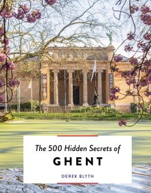 Book cover of Derek Blyth's The 500 Hidden Secrets of Ghent, with the columned Museum of the Fine Arts. Published by Luster Publishing.