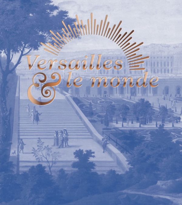 Book cover of Versailles & the World, featuring the Palace of Versailles, with ornamental gardens. Published by Exhibitions International.