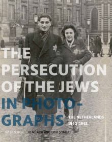 Book cover of The Persecution of the Jews in Photographs, The Netherlands 1940-1945', featuring a Jewish couple walking through a square in Amsterdam. Published by WBooks.