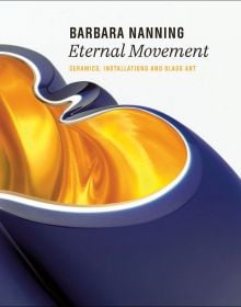 Book cover of Barbara Nanning - Eternal Movement, Ceramics, Installations and Glass Art, featuring a fark blue ceramic vessel with curved edges and bright gold interior. Published by Waanders Publishers.
