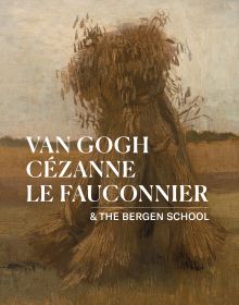 Book cover of Van Gogh, Cézanne, Le Fauconnier: & the Bergen School, with a painting of field with a pyramid of corn. Published by Waanders Publishers.
