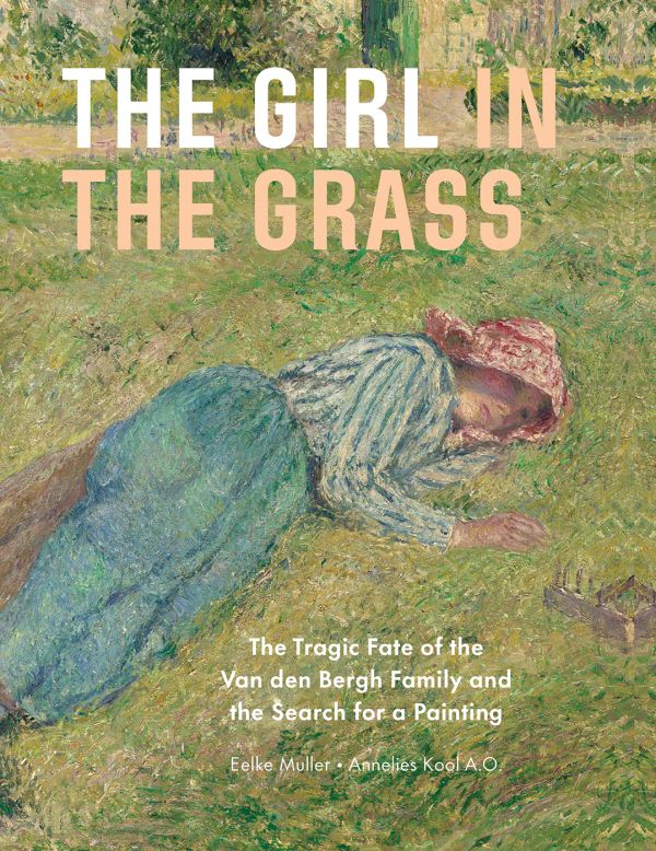 Book cover of The Girl in the Grass: The Tragic Fate of the Van den Bergh Family and the Search for a Painting, featuring the 1882 painting by Camille Pissarro. Published by Waanders Publishers.