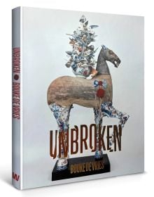 Book cover of Bouke de Vries: Unbroken; featuring a sculpture of horse with a file of crockery on its back. Published by Waanders Publishers.