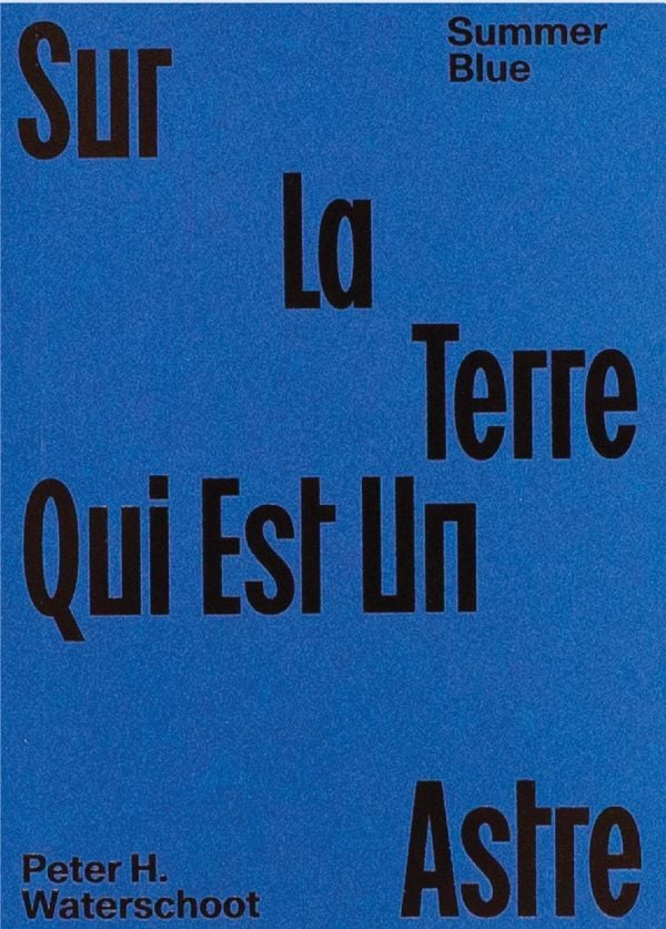 Book cover of Summer Blue - Sur La Terre Qui Est Un Astre: Peter H. Waterschoot. Published by Hopper&Fuchs.