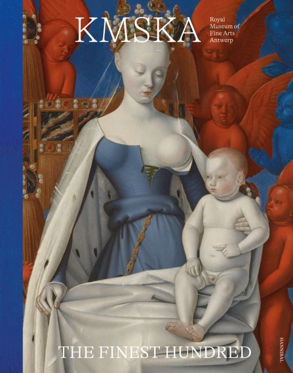 Book cover of KMSKA – The Finest Hundred, featuring painting detail of Jean Fouquet's Virgin and Child Surrounded by Angels. Published by Hannibal Books.
