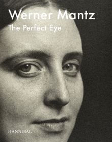 Book cover of Werner Mantz, The Perfect Eye, featuring a portrait of the photographer looking at viewer. Published by Hannibal Books.