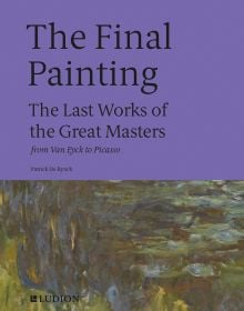 Book cover of Patrick De Rynck's The Final Painting: The Last Works of the Great Masters, from Van Eyck to Picasso, with detail from Claude Monet's waterlily paintings. Published by Ludion.