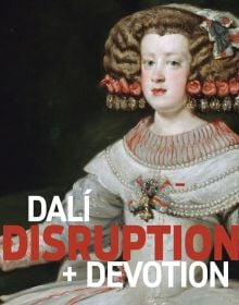 Dalí: Disruption & Devotion