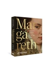 Book cover of Margaret of Parma: The Emperor’s Daughter Between Power and Image, with a portrait painting of the Duchess. Published by Hannibal Books.