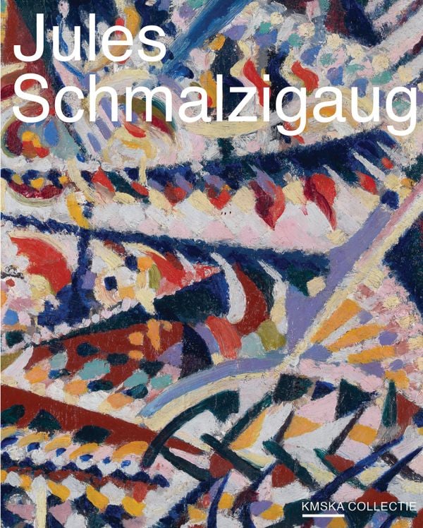 Book cover of Jules Schmalzigaug: Futurismo, with a colourful painting. Published by Hannibal Publishers.