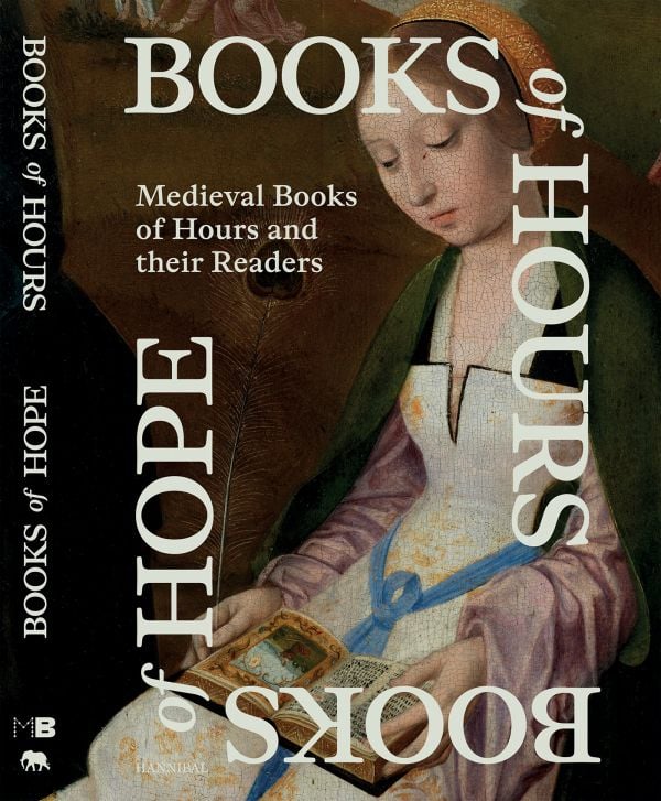 Book cover of Books of Hours Books of Hope: Medieval Books of Hours and their Readers: featuring a medieval painting of a woman reading a book. Published by Hannibal Books.