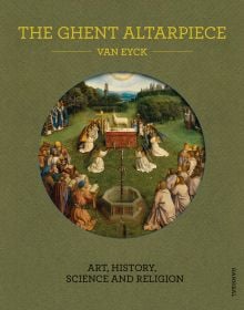 Painting of Ghent Altarpiece, Adoration of the Lamb, overlaid by dark green cover of 'The Ghent Altarpiece, Art, History, Science and Religion', by Hannibal Books.