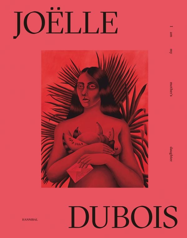Book cover of Joëlle Dubois: I Am My Mother's Daughter; featuring a portrait of figure holding fruit. Published by Hannibal Books.
