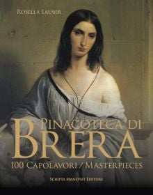 Book cover of Pinacoteca di Brera: 100 Masterpieces, with a portrait painting of medieval young woman titled Melancholy, by Francesco Hayez. Published by Scripta Maneant Editori.
